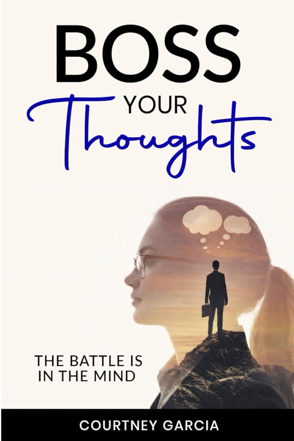 Boss Your Thoughts: The Battle is in the Mind