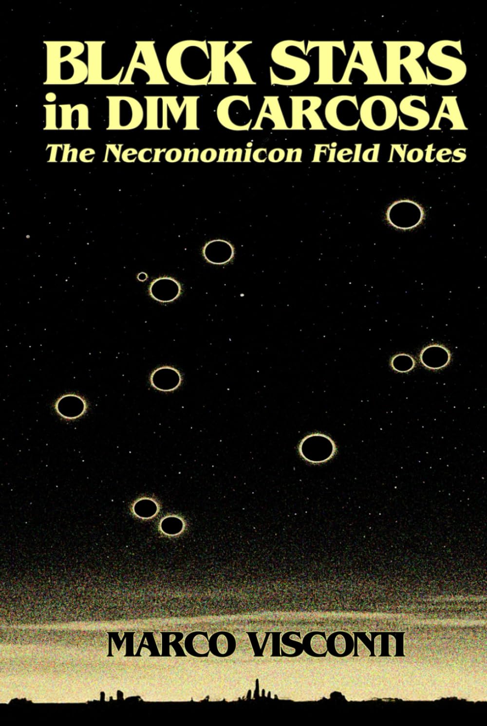 Black Stars in Dim Carcosa: The Necronomicon Field Notes (Dispatches From The Abyss)