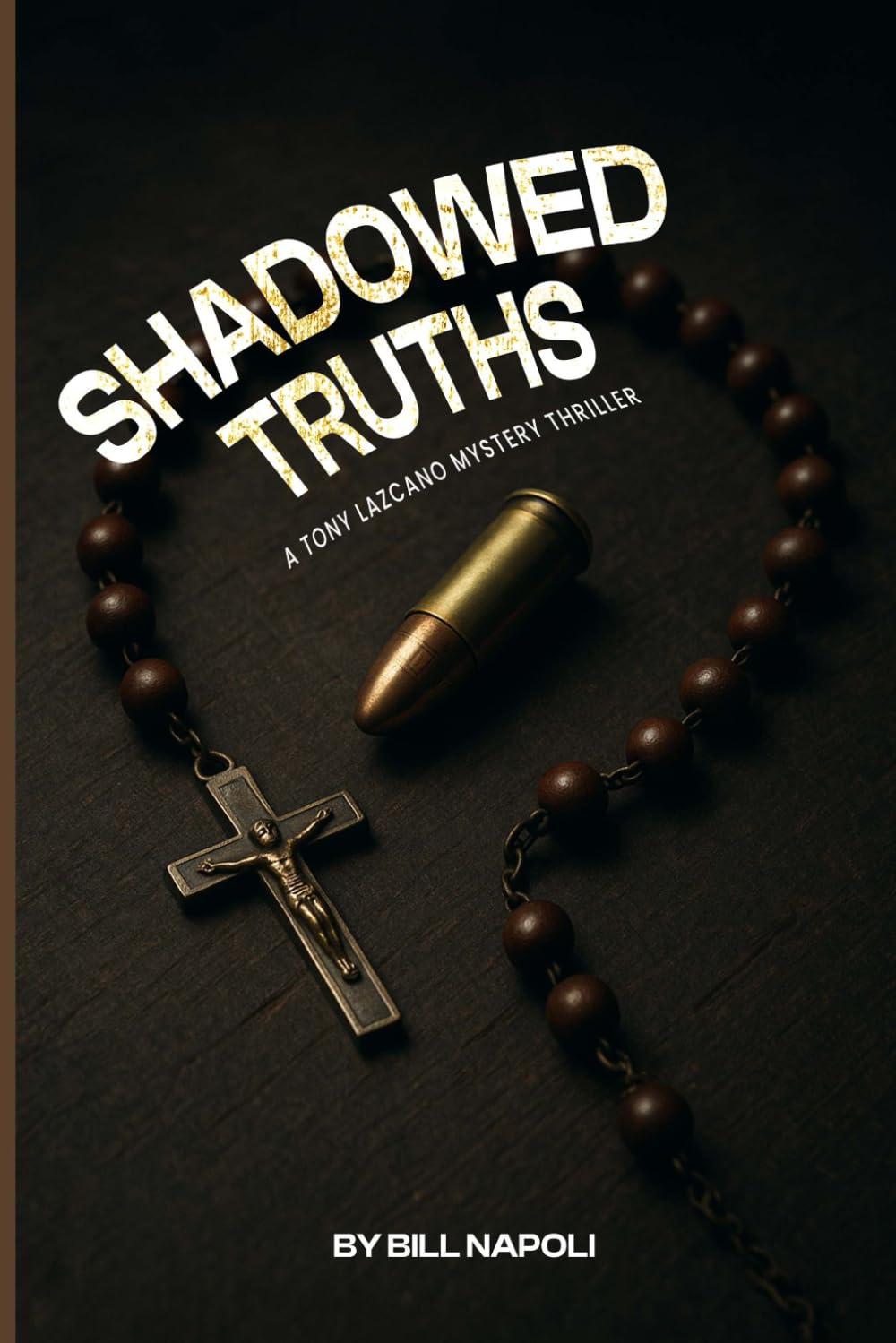 Shadowed Truths: A Tony Lazcano Mystery Thriller