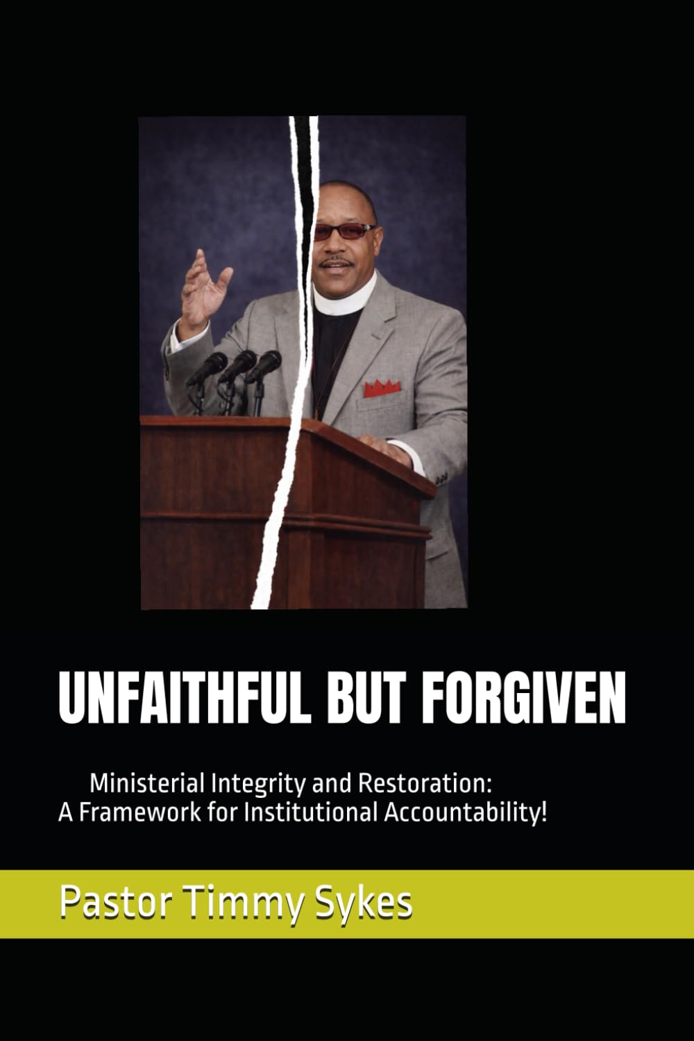 UNFAITHFUL BUT FORGIVEN: Ministerial Integrity and Restoration: A Framework for Institutional Accountability