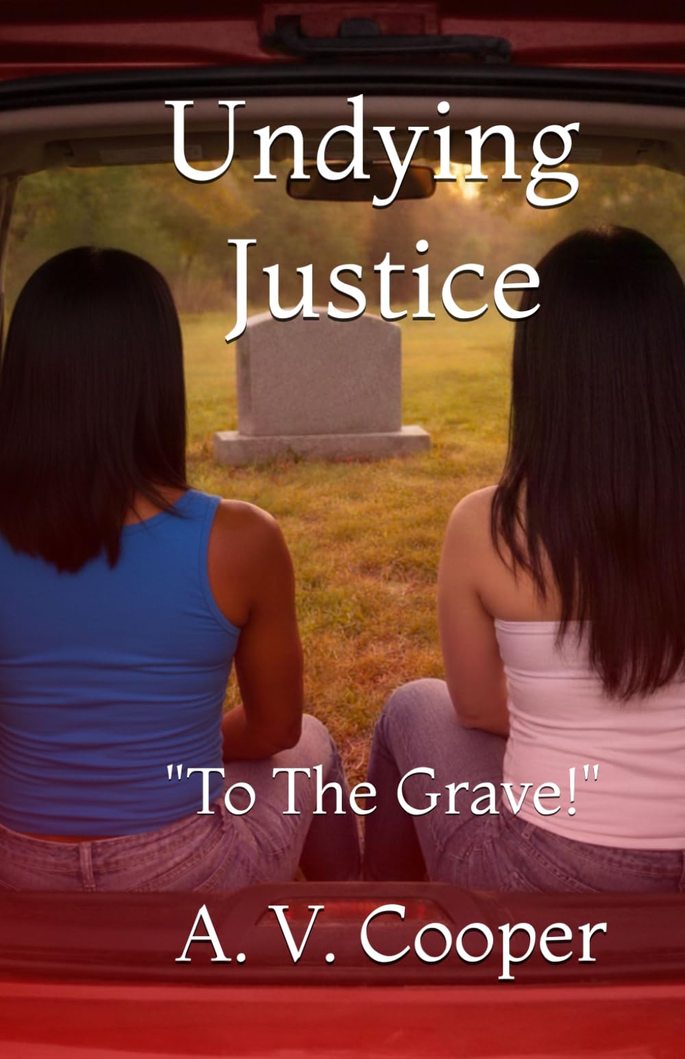 Undying Justice: To The Grave! (Twisted - Justice Series)