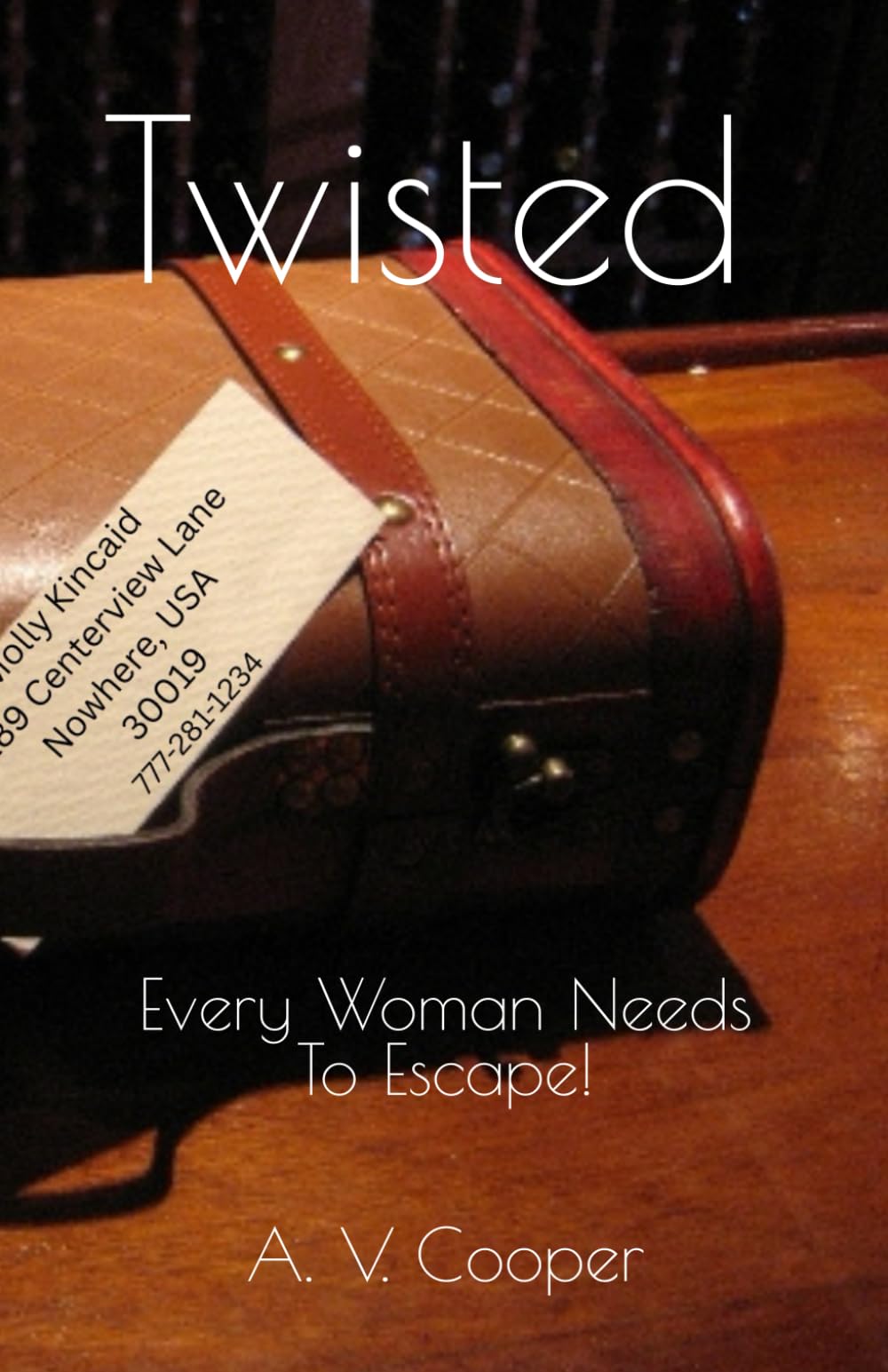 Twisted: Every Woman Needs To Escape! (Twisted - Justice Series)