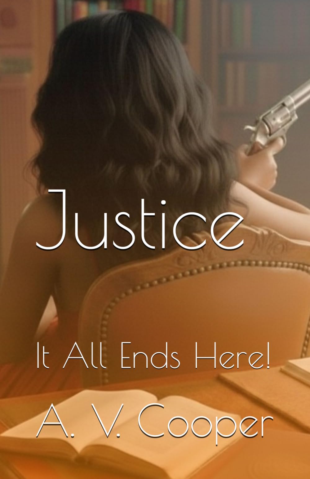 Justice: It All Ends Here! (Twisted - Justice Series)