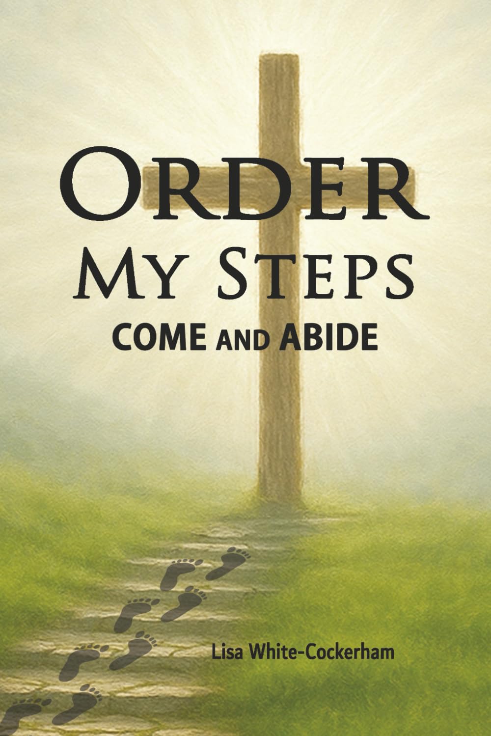 Order My Steps: Come and Abide