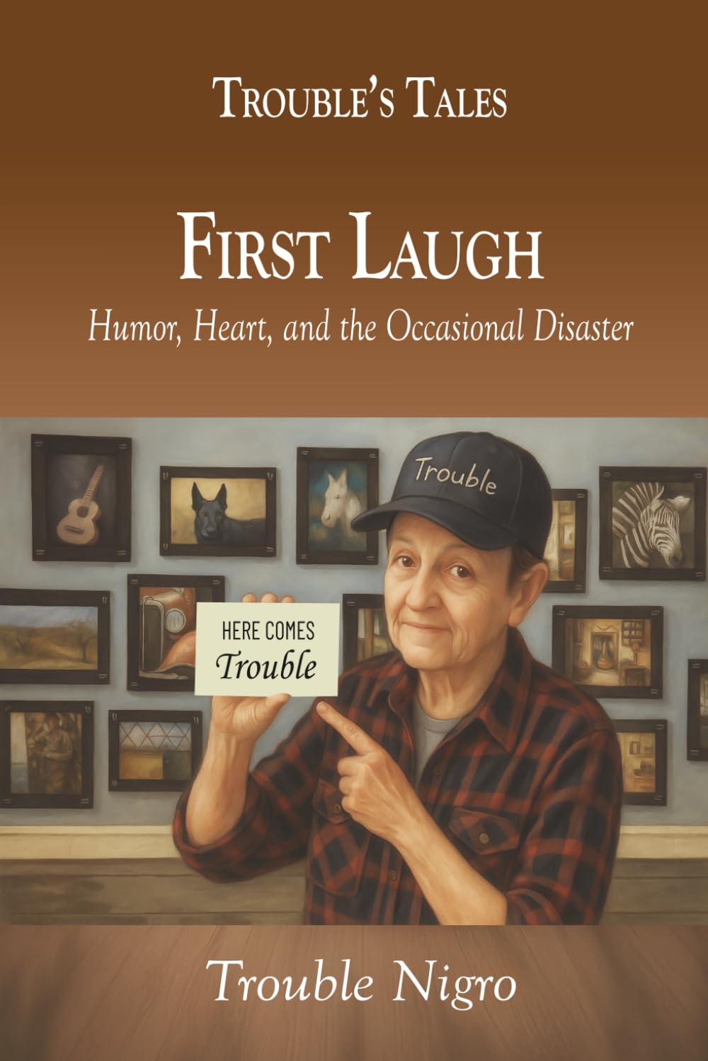 The First Laugh: Humor, Heart, and the Occasional Disaster (Trouble's Tales)