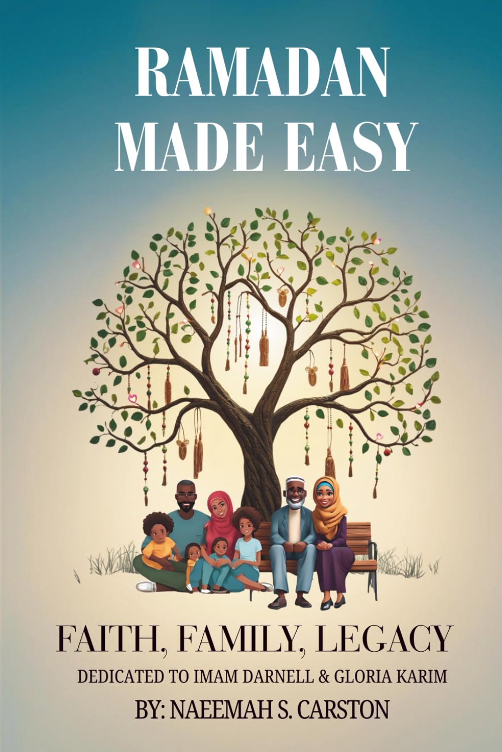 Ramadan Made Easy: Faith, Family, Legacy: Dedicated to Imam Darnell & Gloria Karim