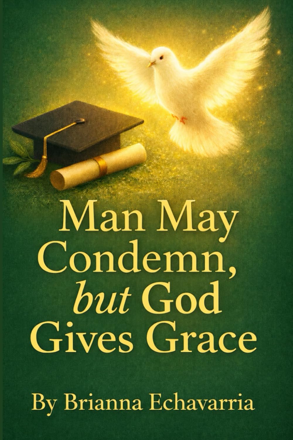Man May Condemn, but God Gives Grace