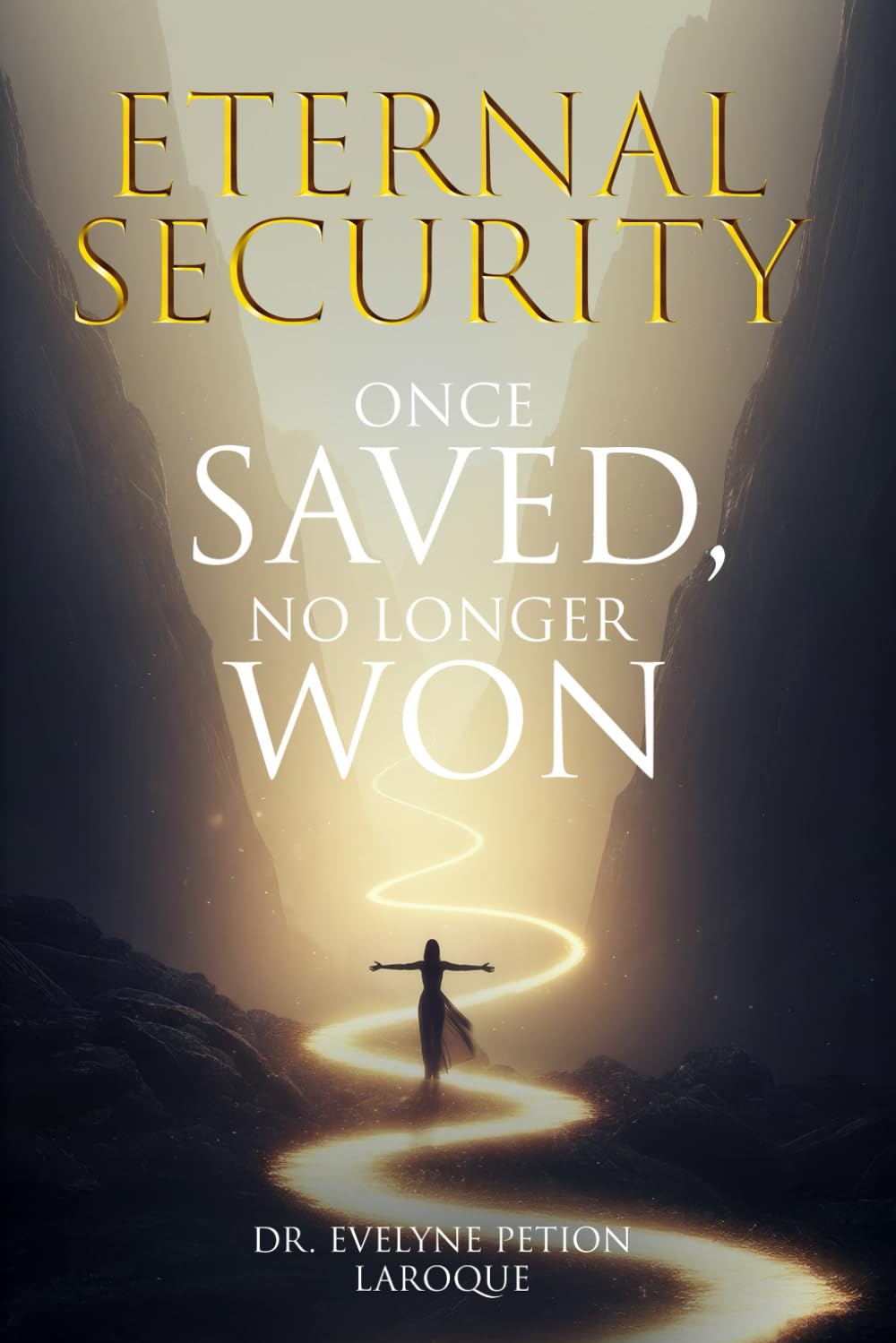 Eternal Security: Once Saved, No Longer Won