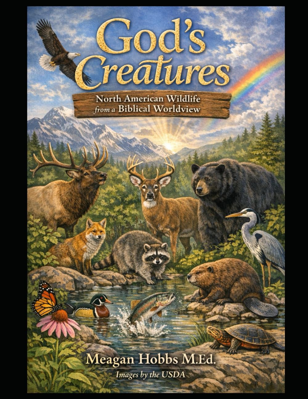 God's Creatures: North American Wildlife: from a Biblical Worldview (Agriculture from a Biblical Worldview)