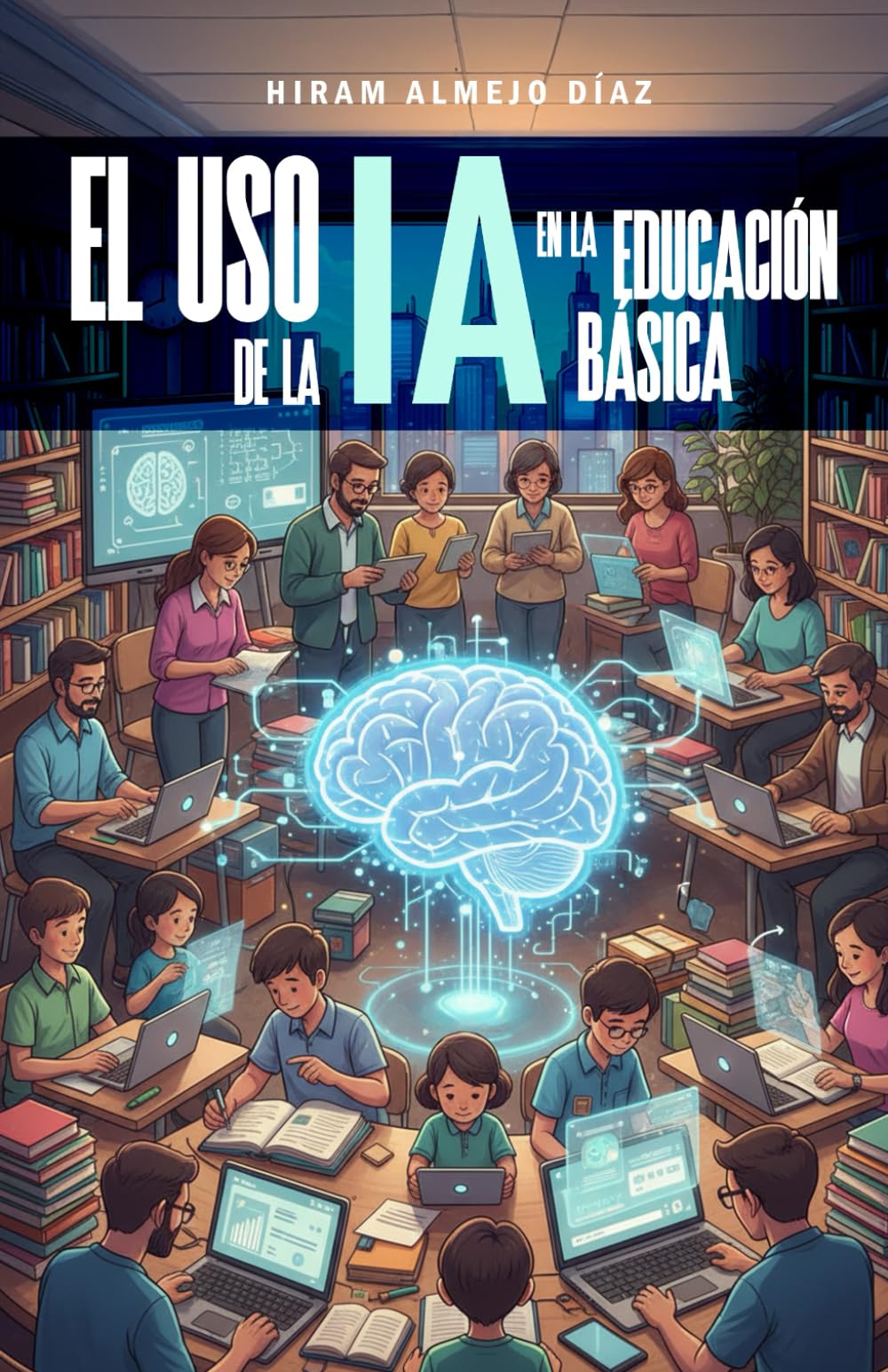 El uso de la IA en la Educación Básica (Spanish Edition)
