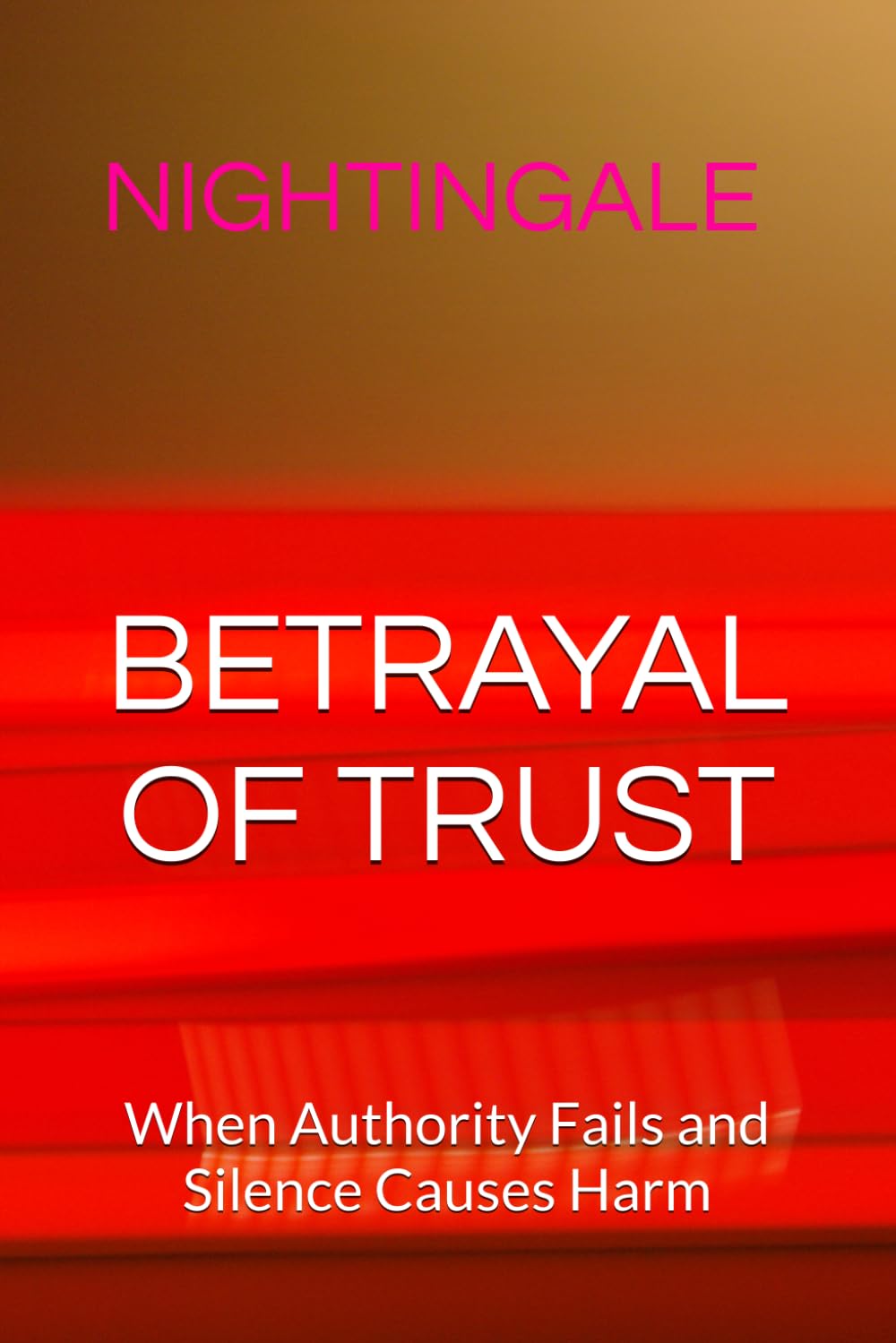 BETRAYAL OF TRUST: When Authority Fails and Silence Causes Harm