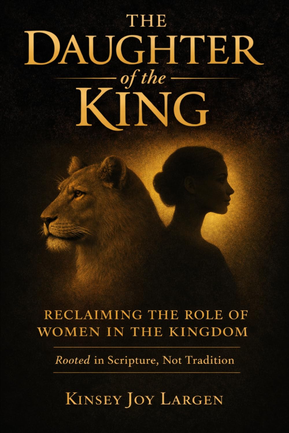 The Daughter of the King: Reclaiming the Role of Women in the Kingdom