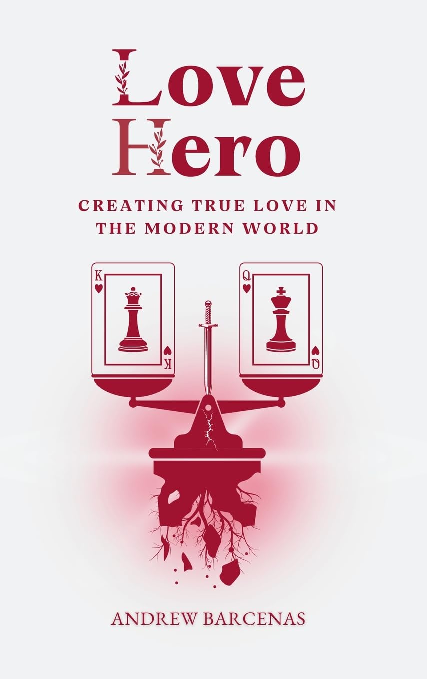 Love Hero: Creating True Love in the Modern World
