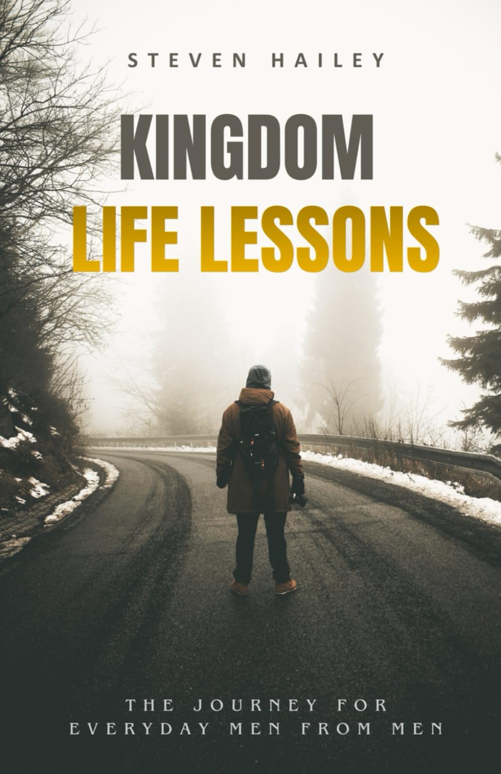 Kingdom Life Lessons: The Journey For Everyday Men From Men