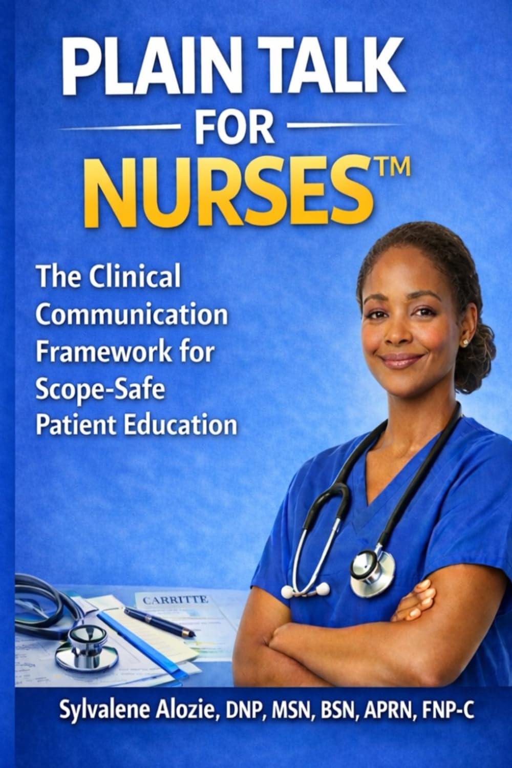 Plain Talk for Nurses™ — Premium Clinical Communication Training: Clinical Communication Framework for Scope‑Safe Patient Education