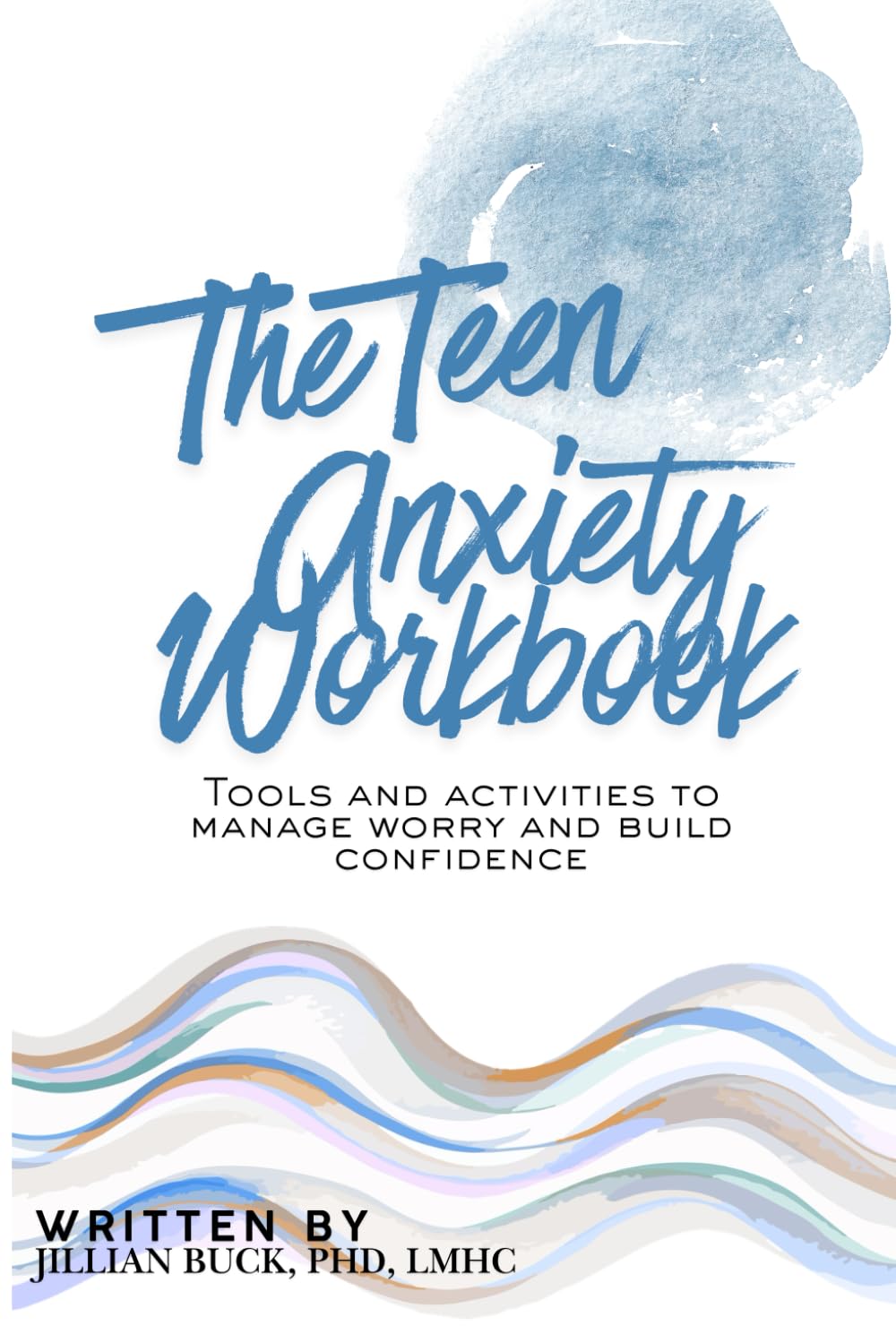 The Teen Anxiety Workbook: Tools and activities to manage worry and build confidence