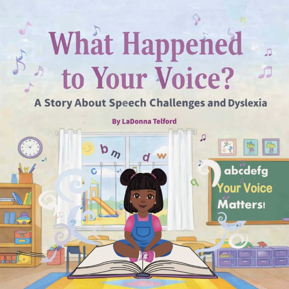 What Happened to Your Voice?: A Story About Speech Challenges and Dyslexia