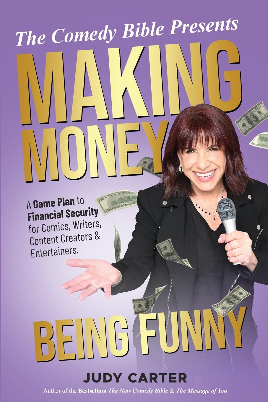 Making Money Being Funny: A Game Plan to Financial Security for Comics, Writers, Content Creators & Entertainers (The Comedy Bible Presents)