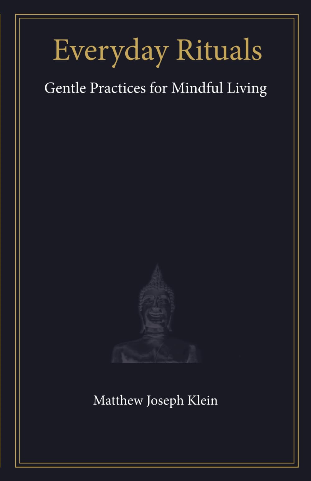 Everyday Rituals: Gentle Practices for Mindful Living