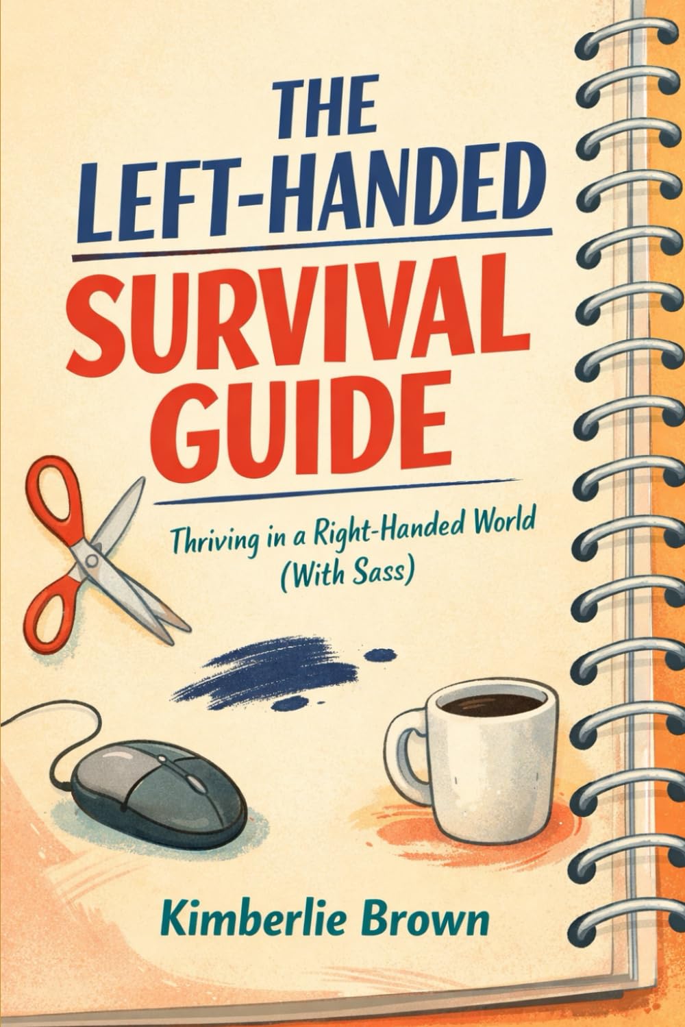 The Left-Handed Survival Guide: A Funny Gift Book for Left-Handed Adults