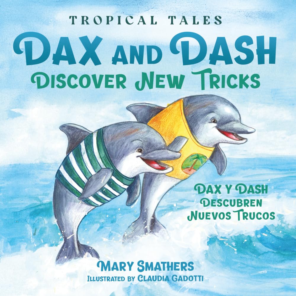 Dax and Dash Discover New Tricks: Dax y Dash descubren nuevos trucos (Tropical Tales)