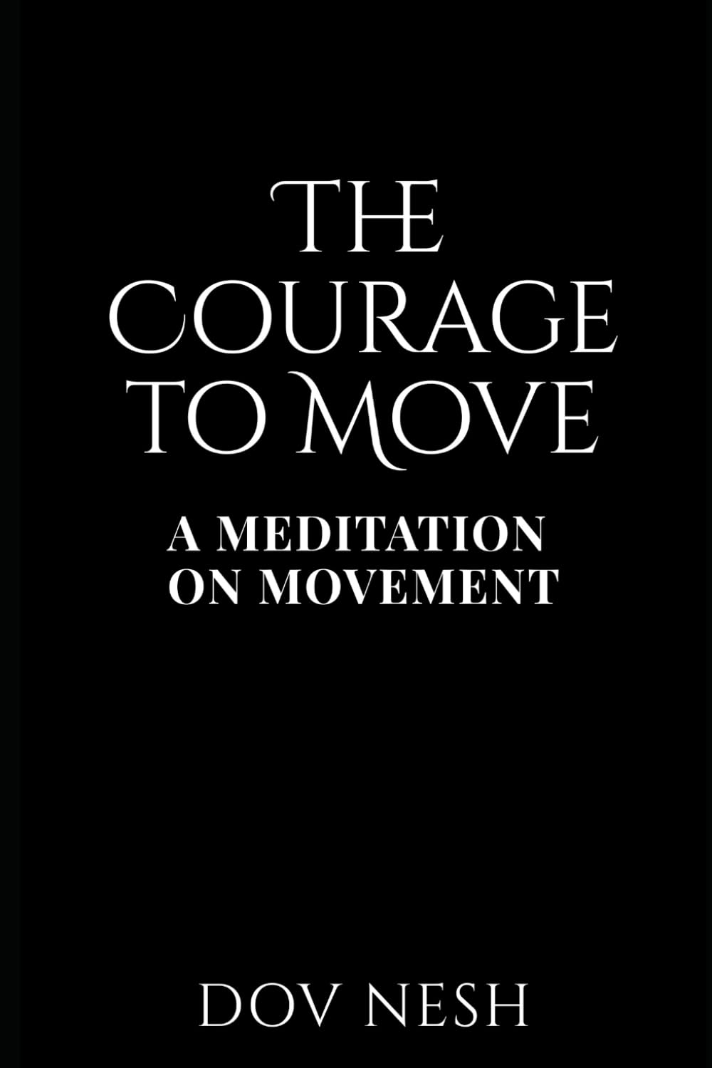 The Courage to Move: A Meditation on Movement