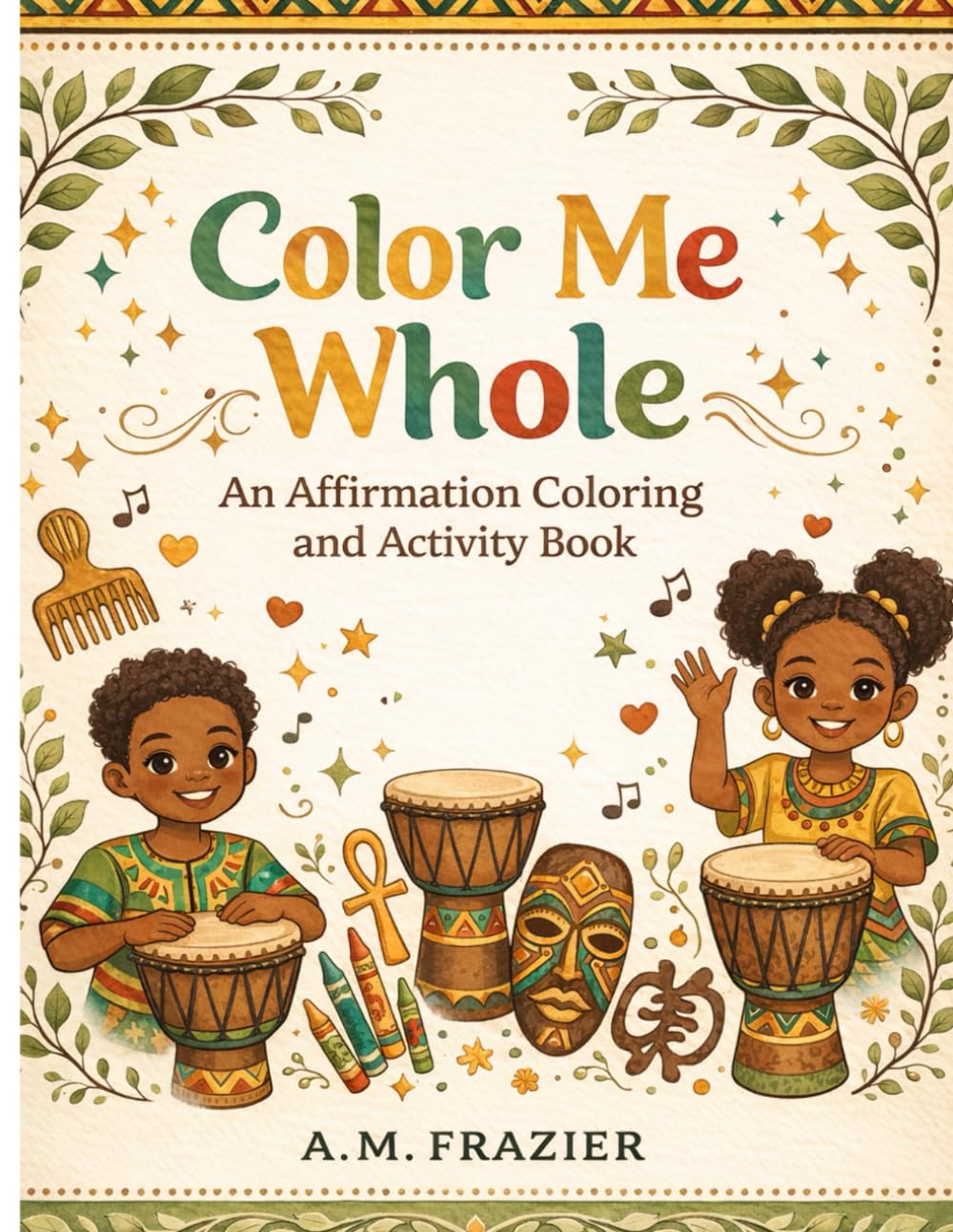Color Me Whole: An Affirmation Coloring and Activity Book