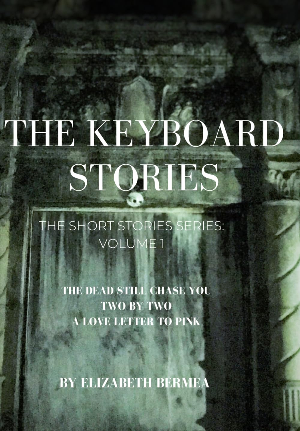 The Keyboard Stories: Volume 1: A Short Story Series: A Love Letter to Pink, Two by Two, and The Dead still Chase You.