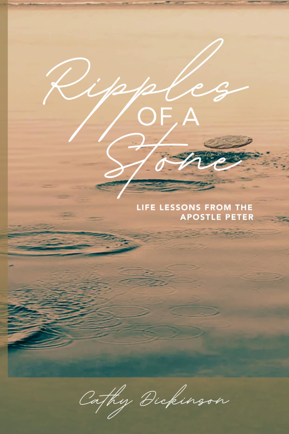 Ripples of a Stone: Life Lessons from the Apostle Peter