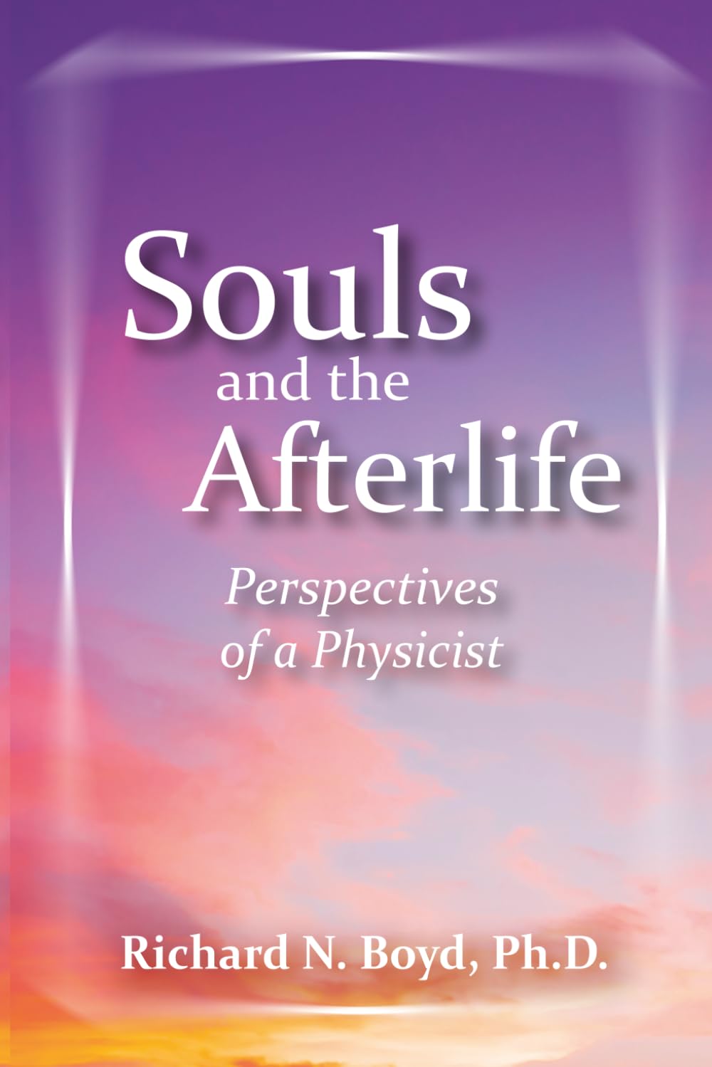 Souls and the Afterlife: Perspectives of a Physicist