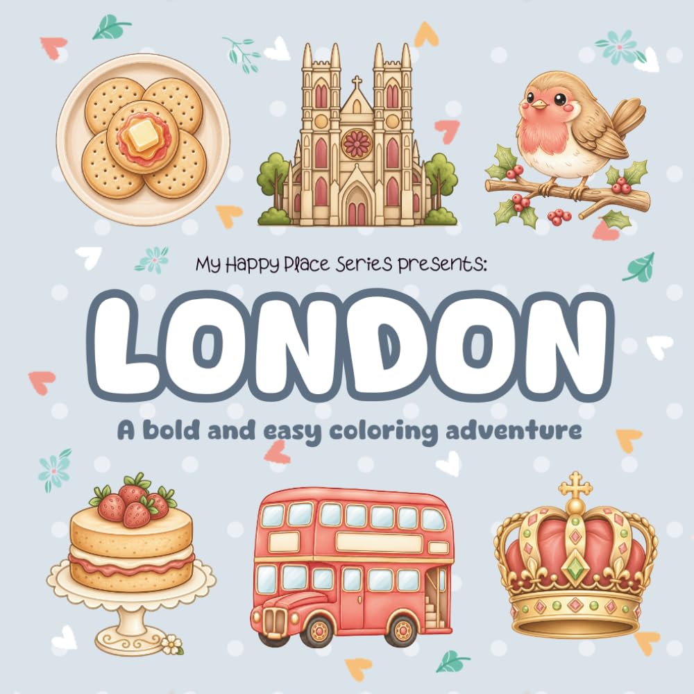 My Happy Place: London: A Cozy Travel Coloring Book for Adults Featuring 40 Bold and Easy London-Inspired Designs for Relaxation and Mindfulness (My Happy Place Series)