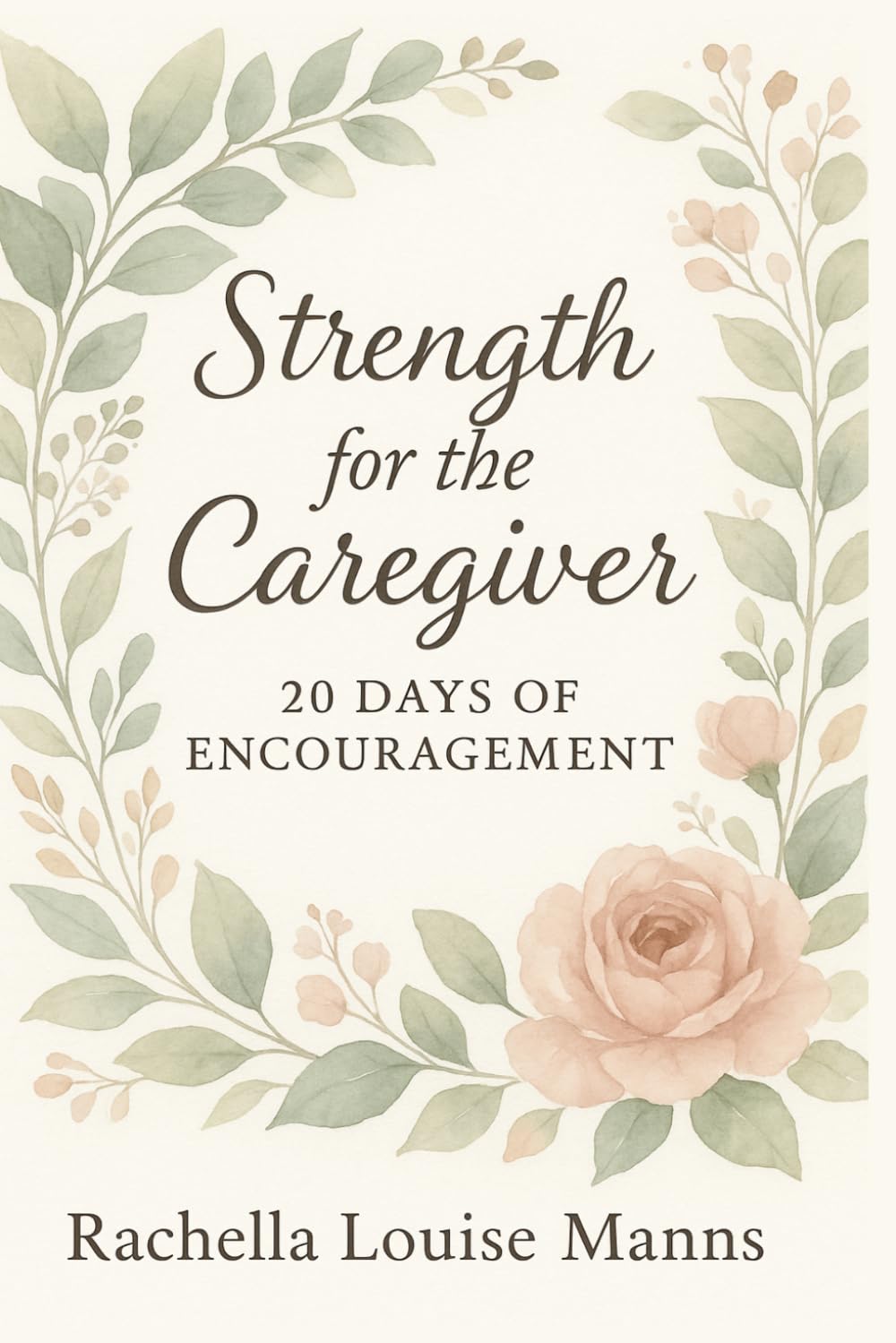 Strength for the Caregiver: 20 Days of Encouragement