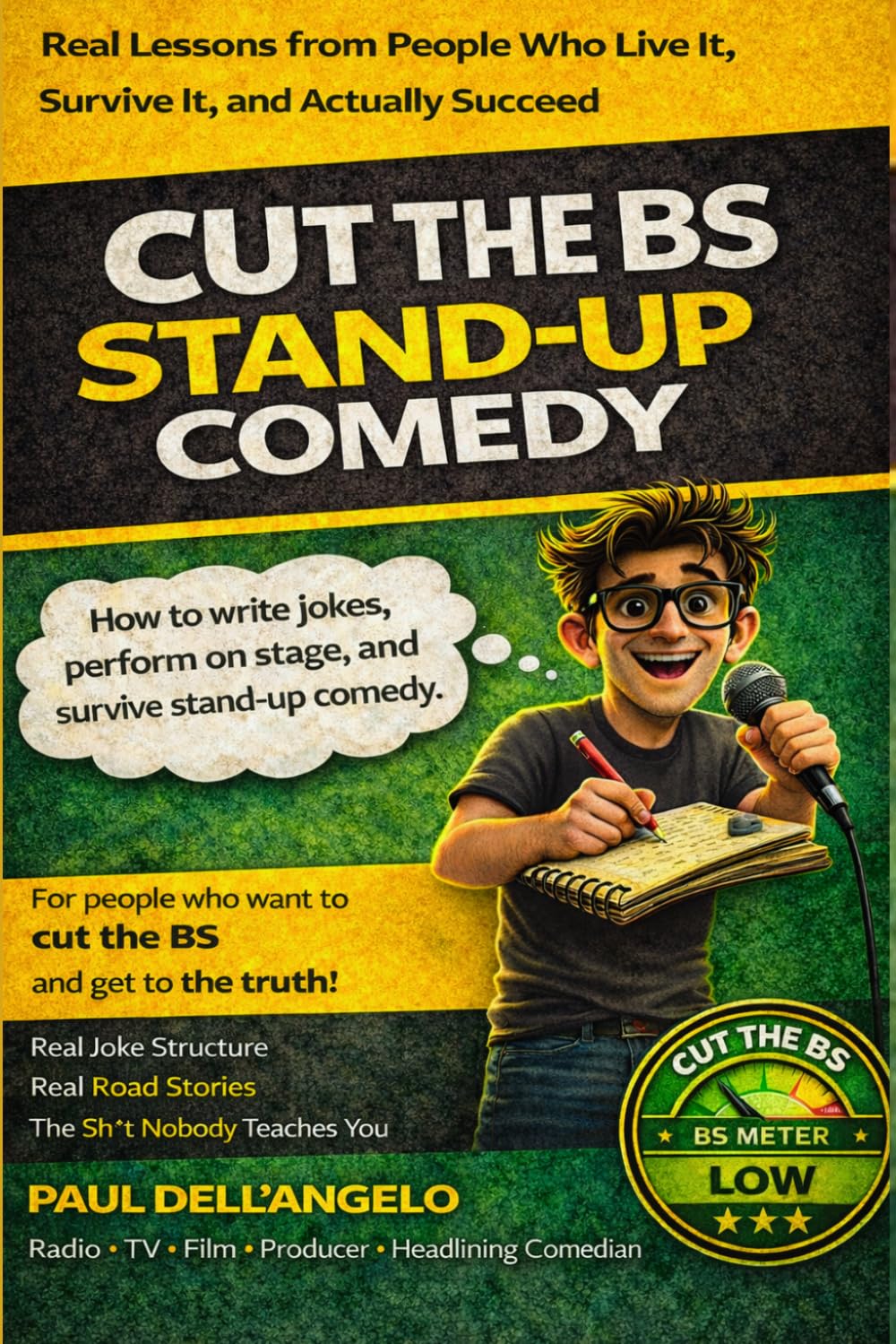 Cut The BS - Stand Up Comedy: How to Write Jokes, Perform on Stage, and Survive the Stand-Up Comedy Business