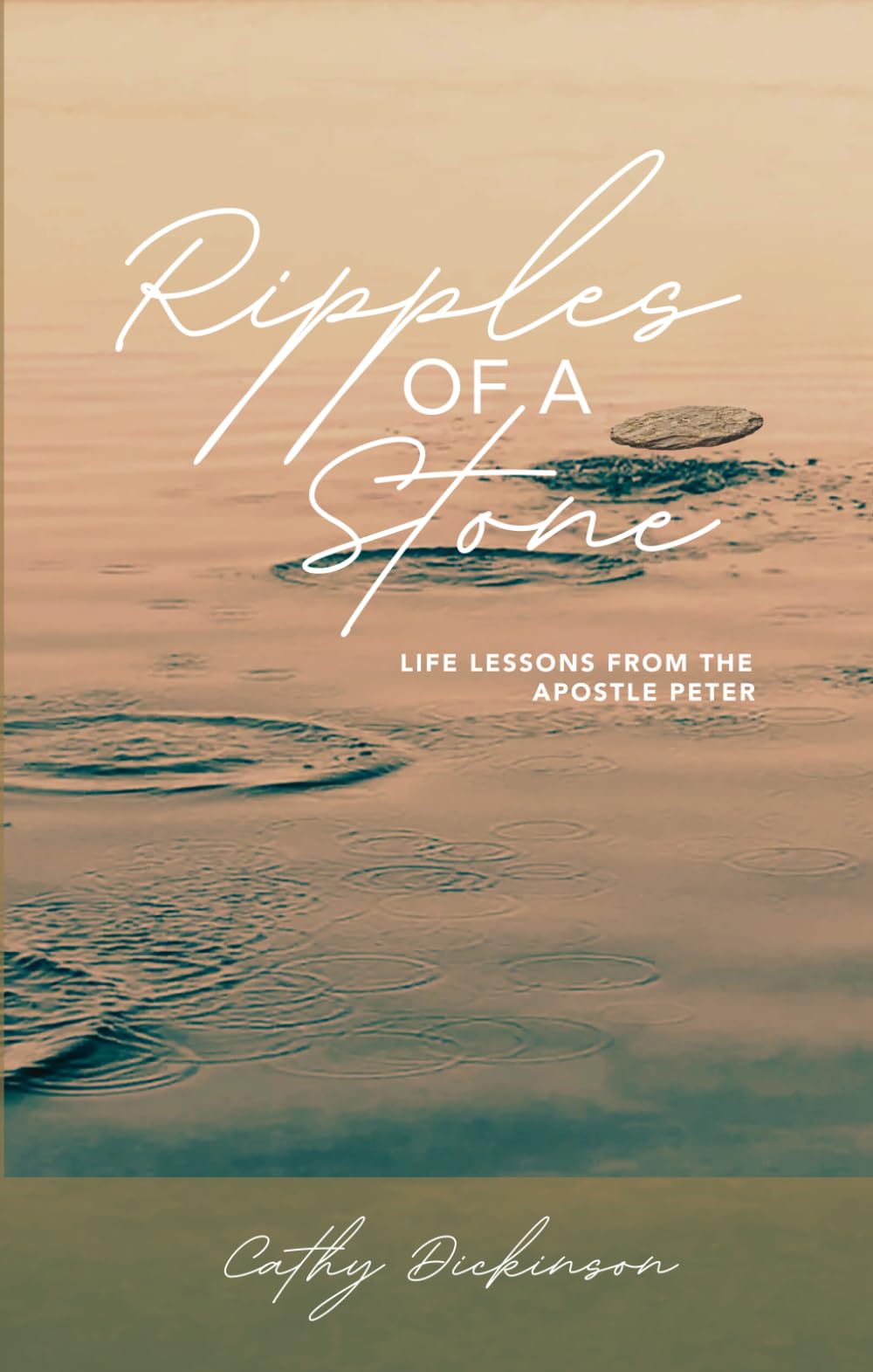 Ripples of a Stone: Life Lessons from the Apostle Peter