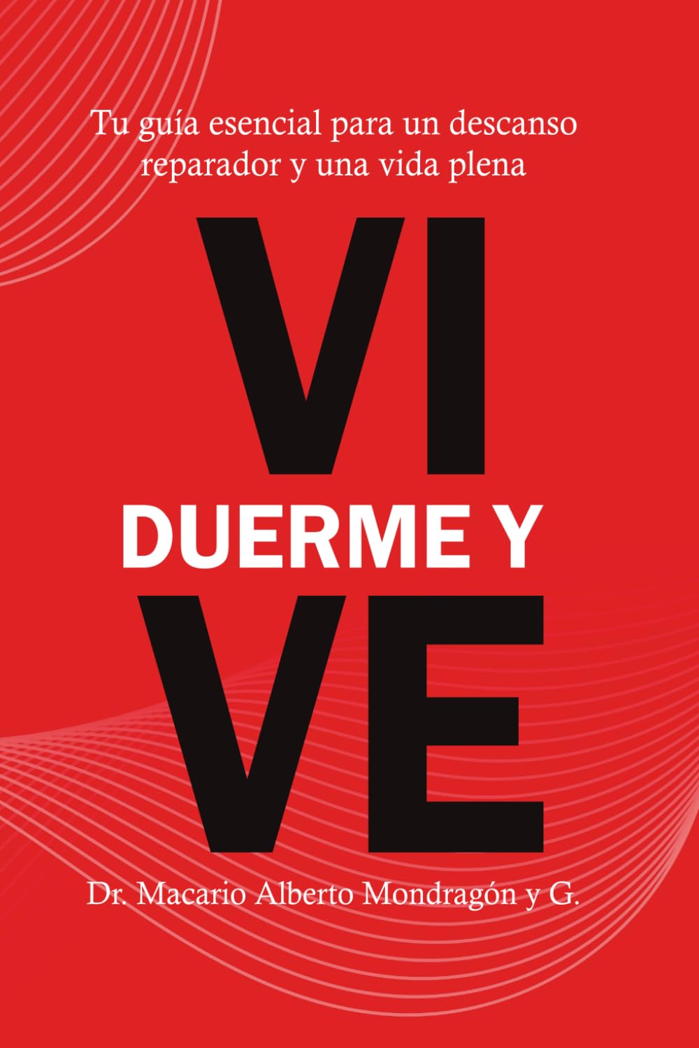 Duerme y vive: Tu guía esencial para un descanso reparador y una vida plena (Spanish Edition)