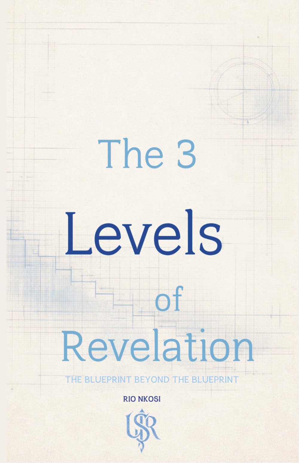 The 3 Levels of Revelation: The Blueprint Beyond the Blueprint