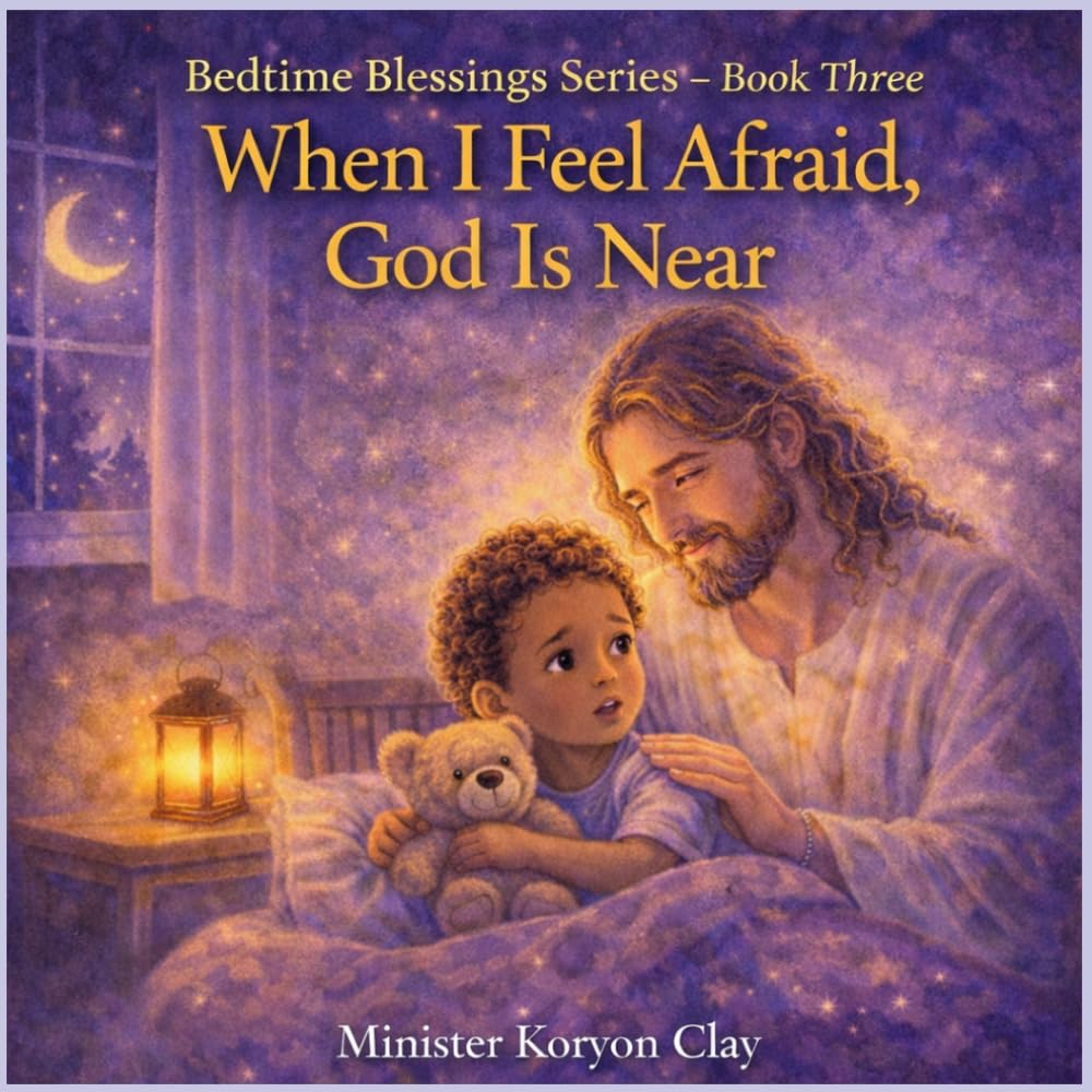 When I Feel Afraid, God Is Near: Book Three (Bedtime Bible Blessings Series)