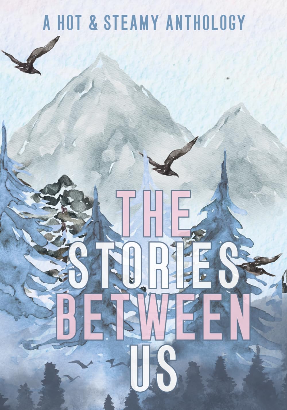 The Stories Between Us: (A Hot & Steamy Charity Anthology)