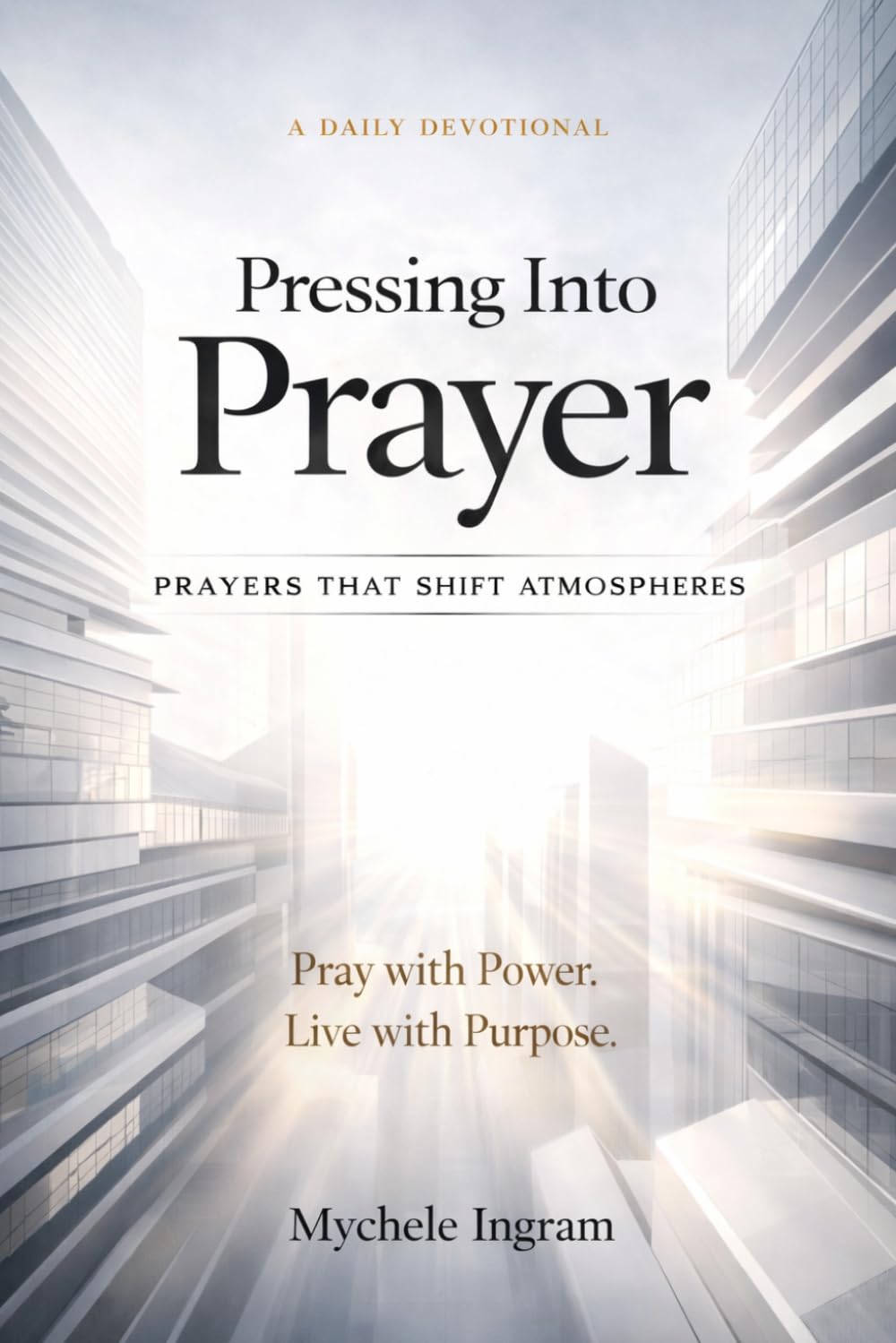 Pressing Into Prayer: Prayers That Shift Atmospheres