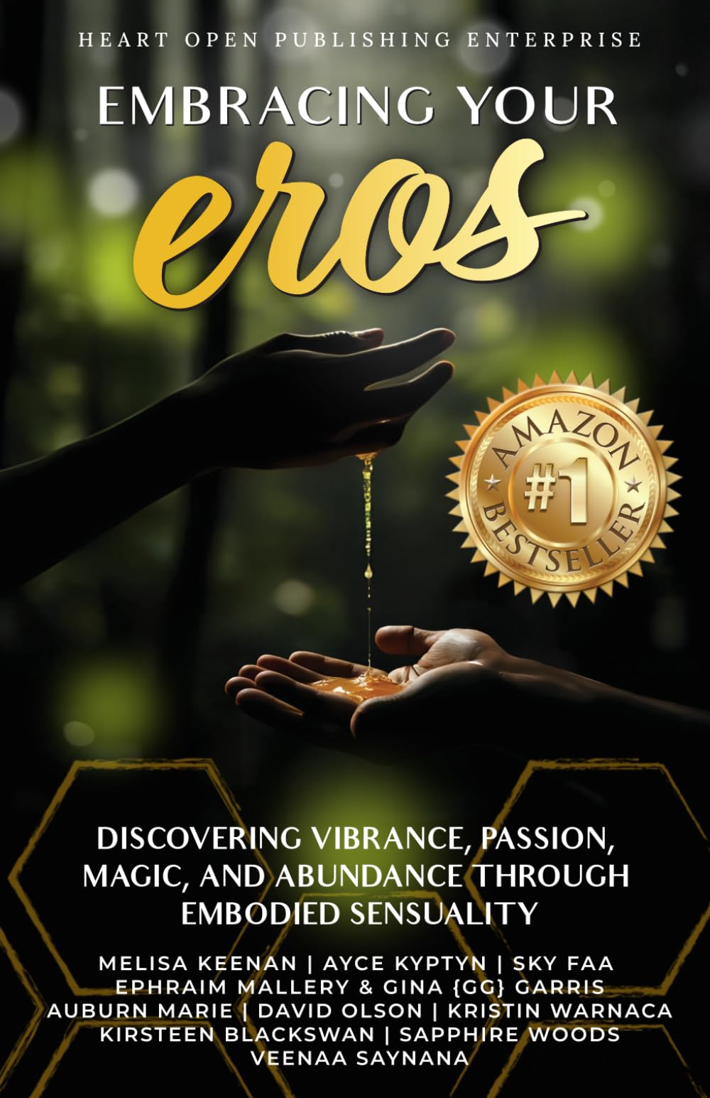 Embracing Your Eros: Discovering Vibrance, Passion, Magic, and Abundance Through Embodied Sensuality