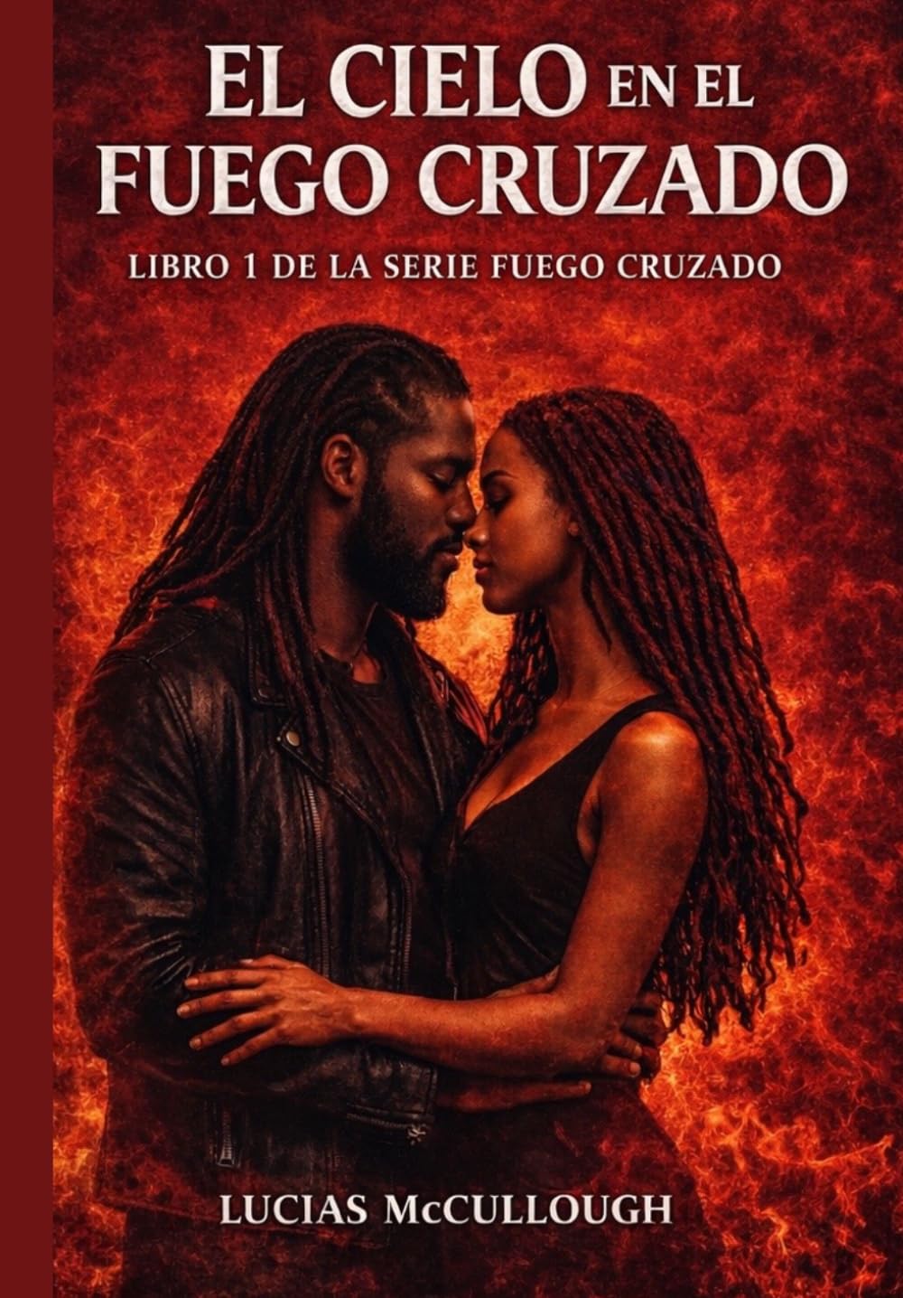 EL CIELO EN EL CRUZADO: Libro 1 de la serie fuego cruzado (The “Crossfire” Series) (Spanish Edition)