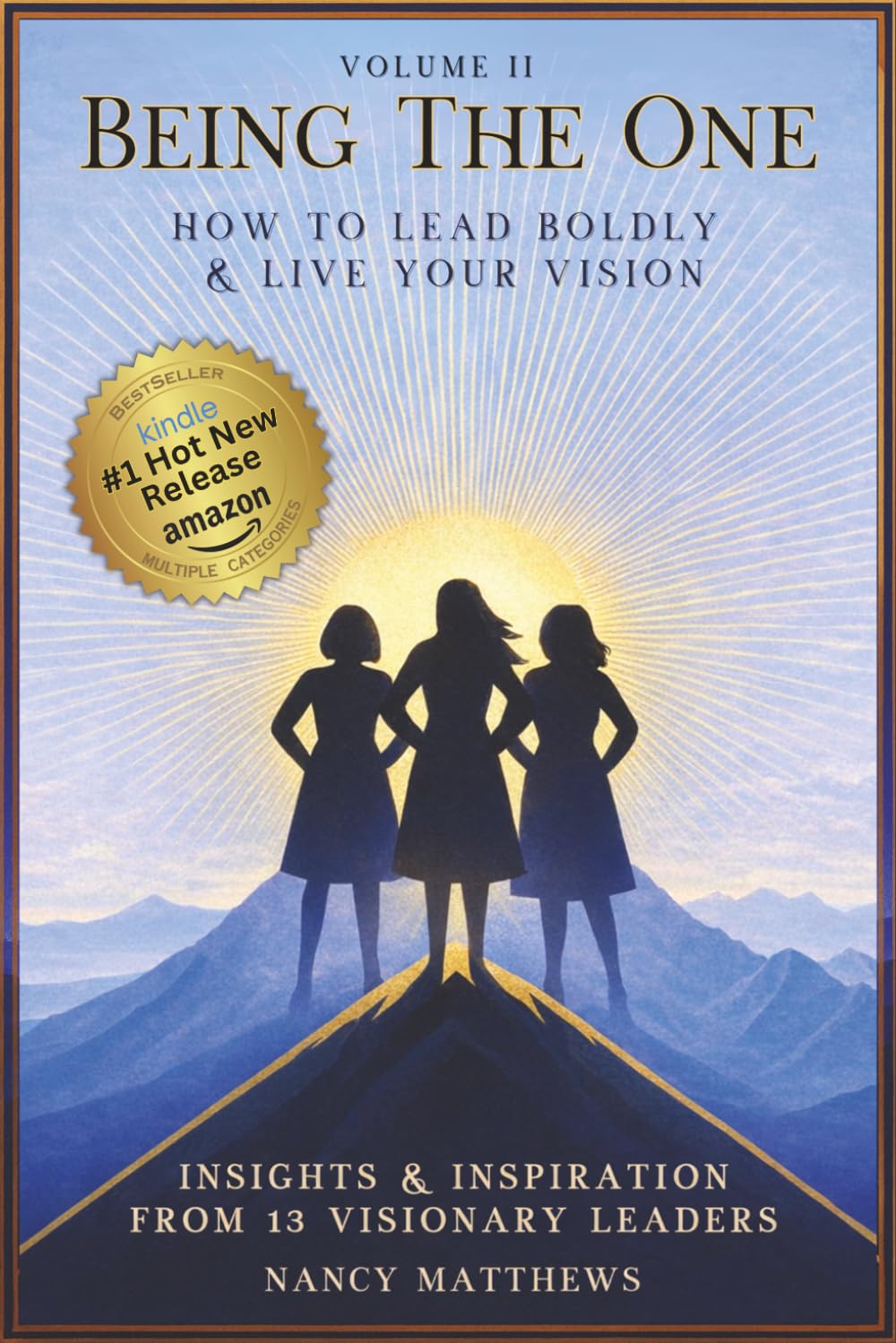 Being The One Volume II: How to Lead Boldly & Live Your Vision