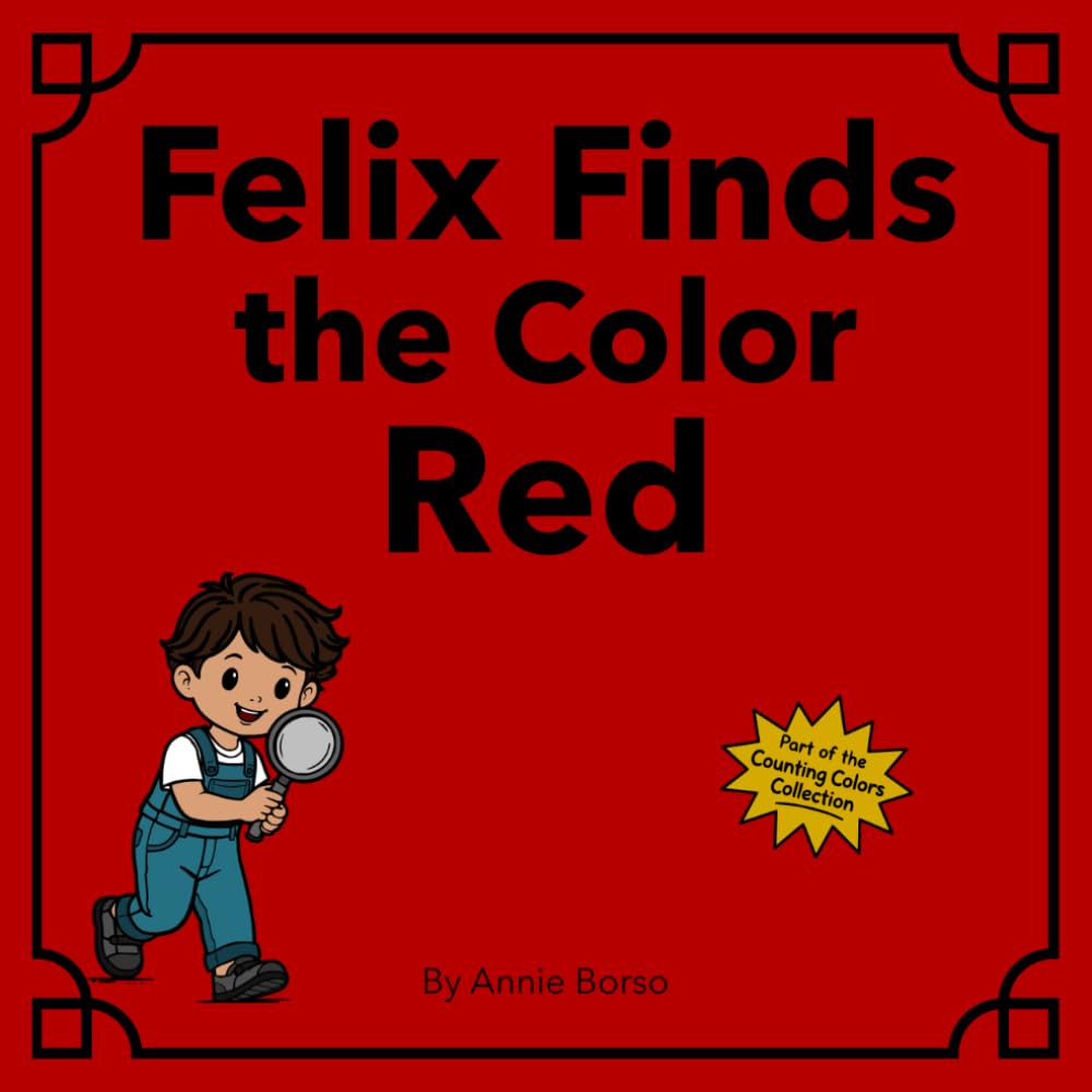 Felix Finds the Color Red (The Counting Colors Collection)
