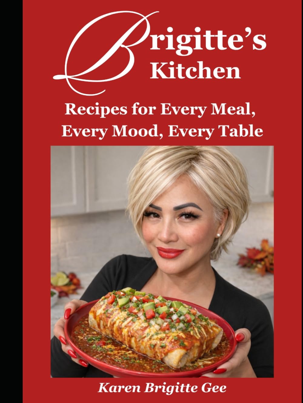 Brigitte's Kitchen: Recipes for Every Meal, Every Mood, Every Table