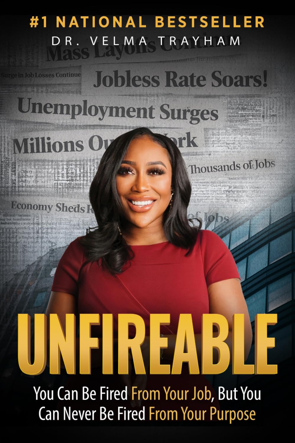 Unfireable: You Can Be Fired From Your Job, But You Can Never Be Fired From Your Purpose