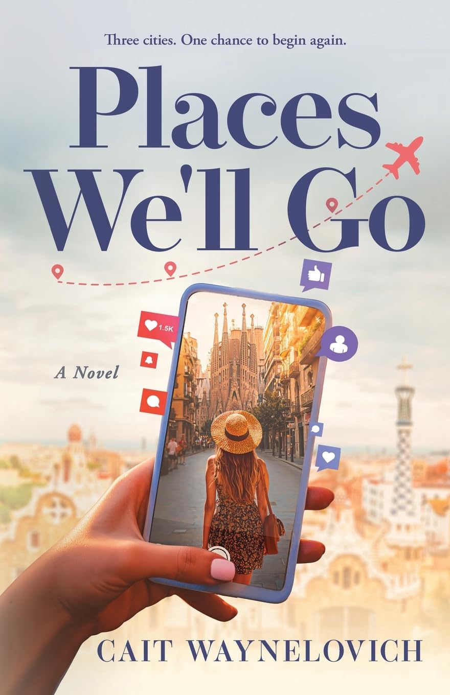 Places We'll Go: A Novel