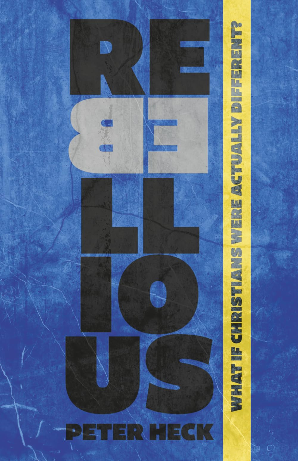 Rebellious: What If Christians Were Actually Different?