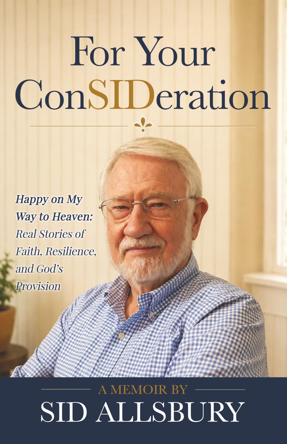 For Your ConSIDeration: Happy on My Way to Heaven: Real Stories of Faith, Resilience, and God’s Provision