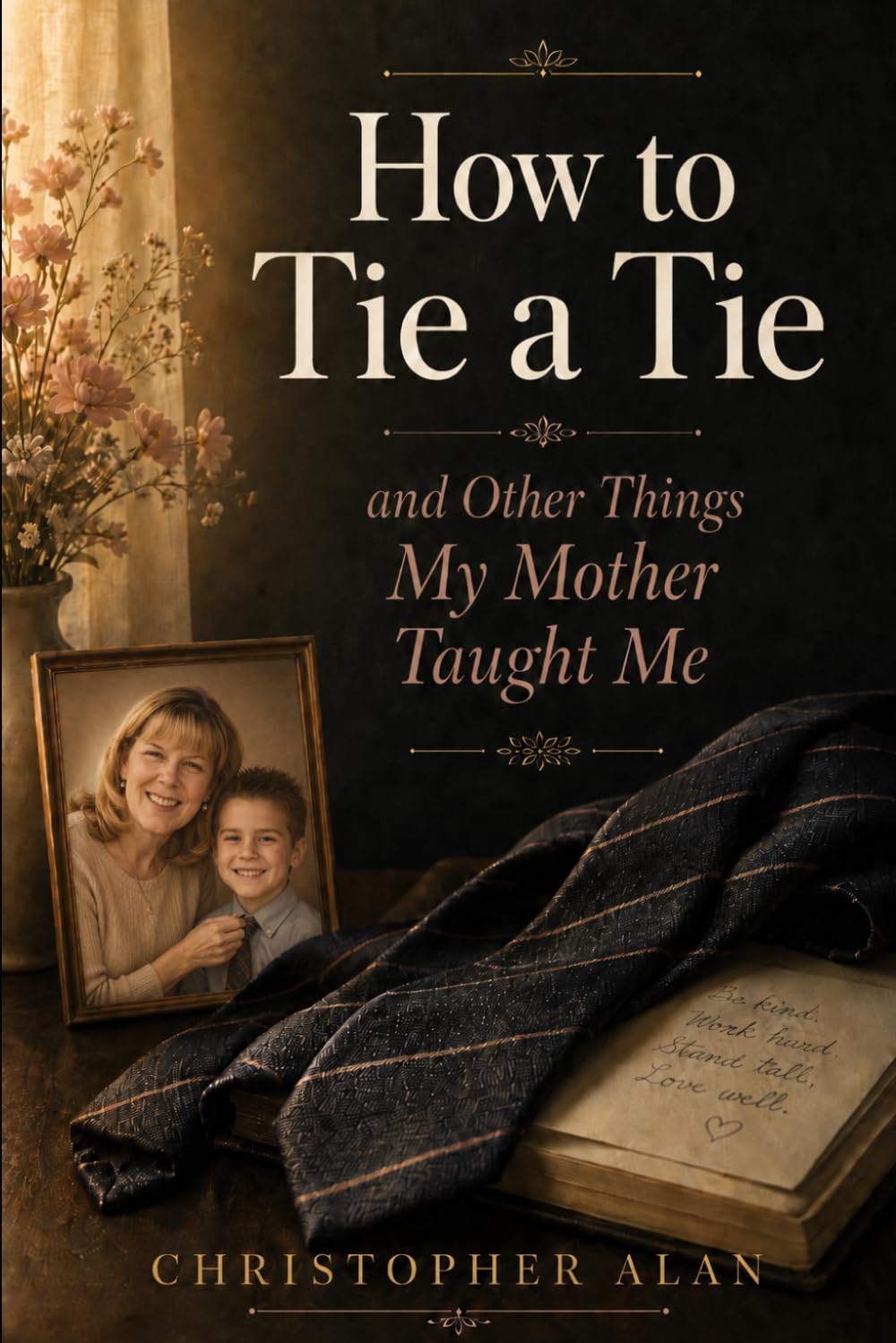 How To Tie a Tie and other things my mother taught me