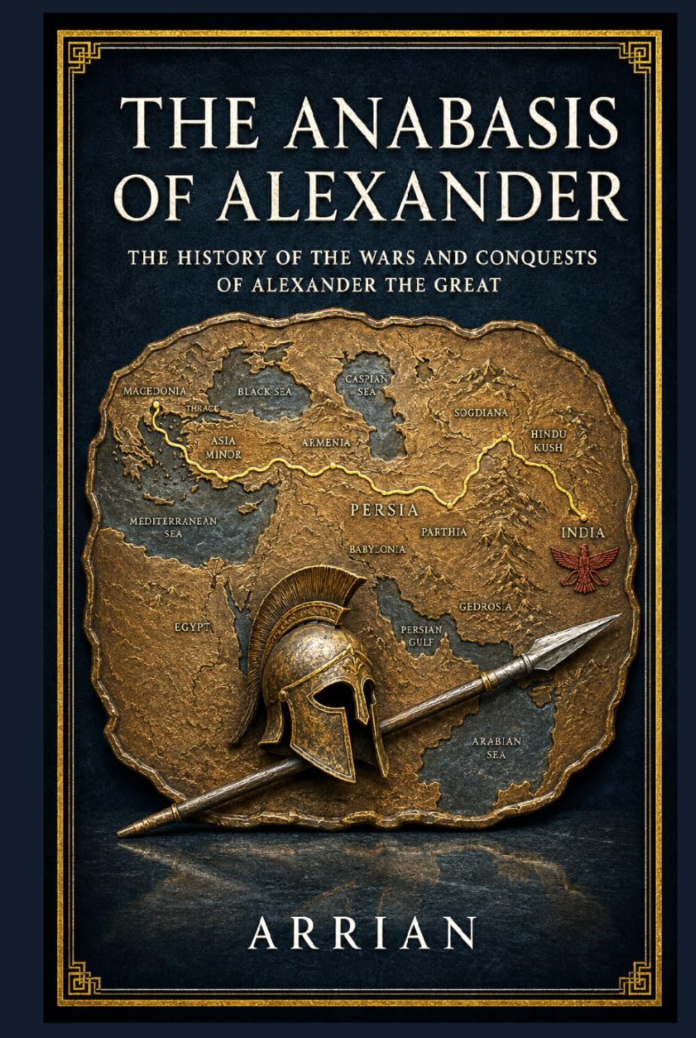 The Anabasis of Alexander: The History of the Wars and Conquests of Alexander the Great
